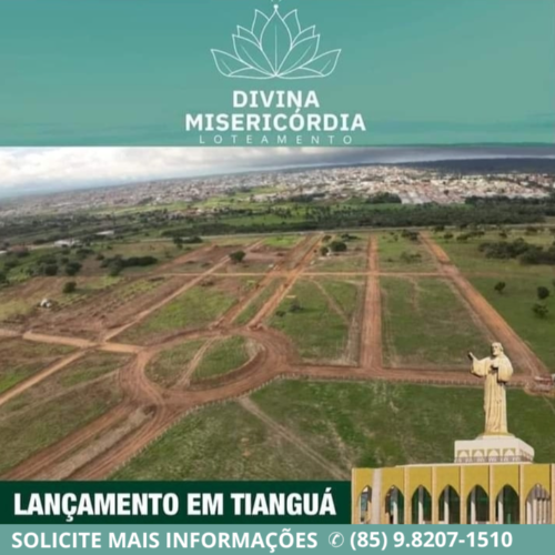 ❯❯ [LANÇAMENTO] EM TIANGUÁ-CE | LOTEAMENTO DIVINA MISERICÓRDIA ❮❮