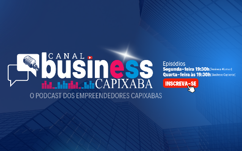 BUSINESS CAPIXABA PODCAST