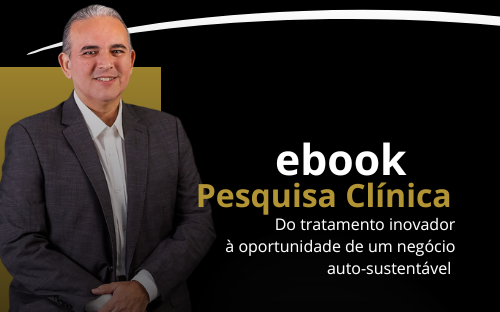 Ebook - Pesquisa Clínica - Do tratamento inovador à oportunidade de um negócio auto-sustentável